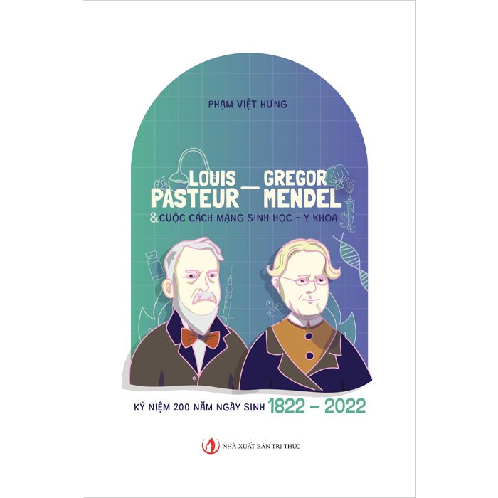 Louis Pasteur - Gregor Mendel & Cuộc cách mạng Sinh học, Y khoa