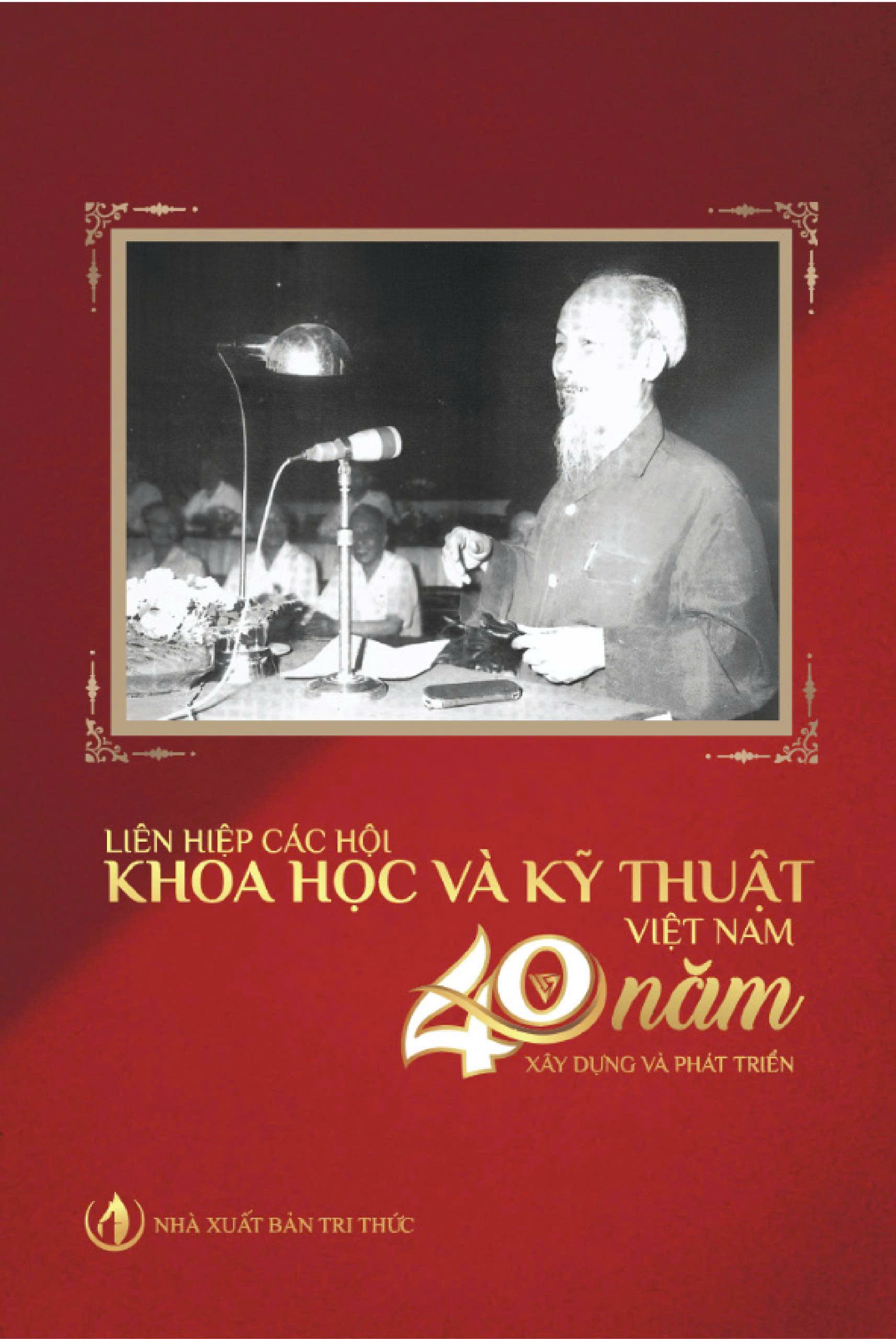 Liên hiệp các Hội Khoa học và Kỹ thuật Việt Nam 40 năm xây dựng và phát triển
