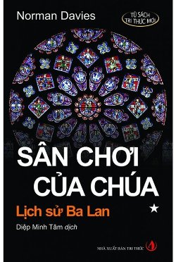 Sân Chơi Của Chúa Lịch sử Ba Lan (tập 1)